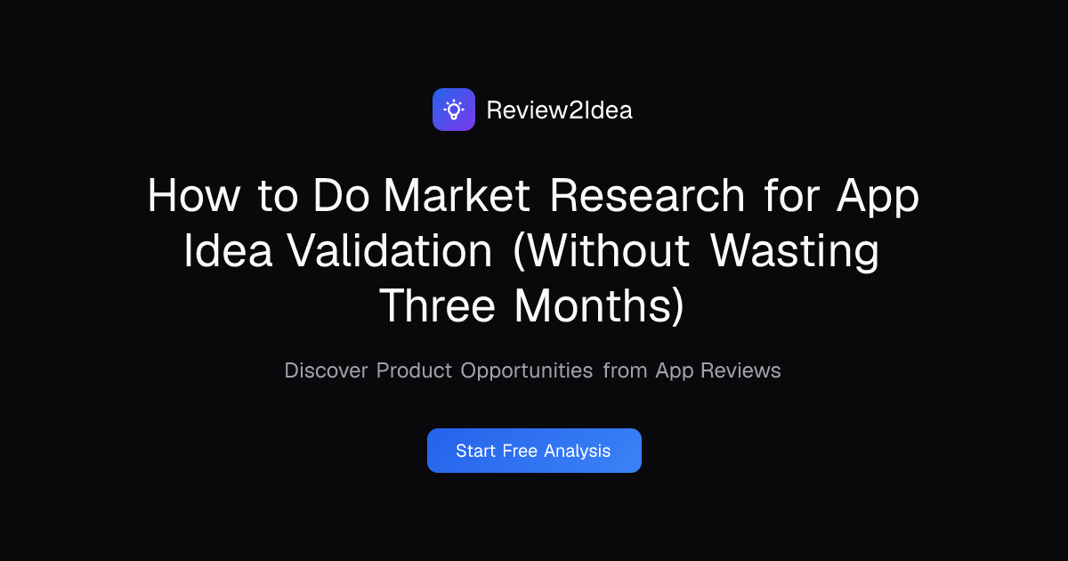How to Do Market Research for App Idea Validation (Without Wasting Three Months)