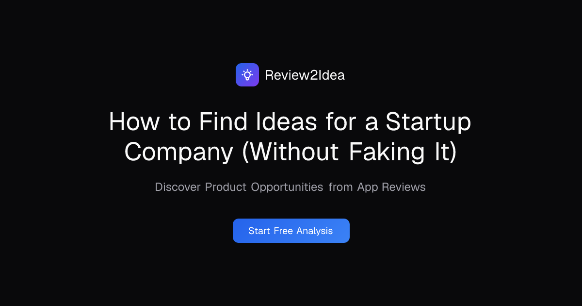 How to Find Ideas for a Startup Company (Without Faking It)