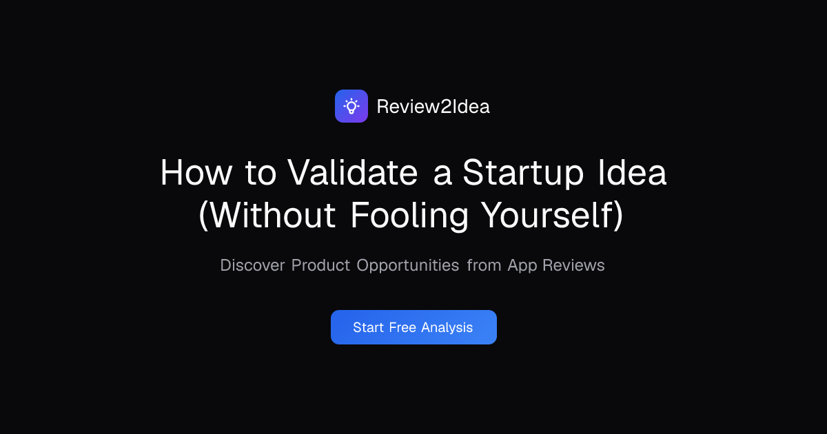 How to Validate a Startup Idea (Without Fooling Yourself)