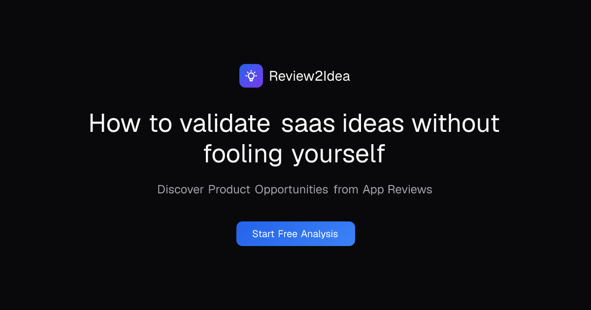 How to validate saas ideas without fooling yourself