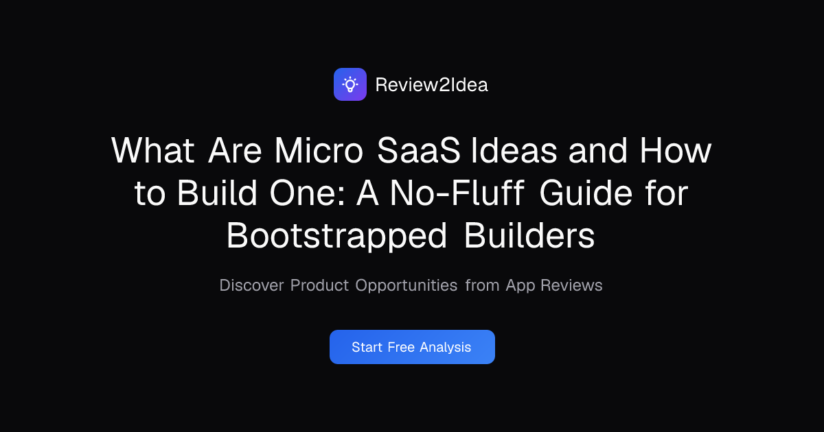 What Are Micro SaaS Ideas and How to Build One: A No-Fluff Guide for Bootstrapped Builders